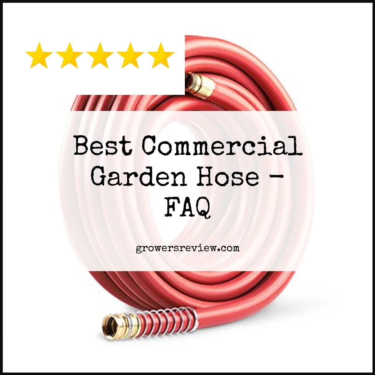Best Commercial Garden Hose - FAQ