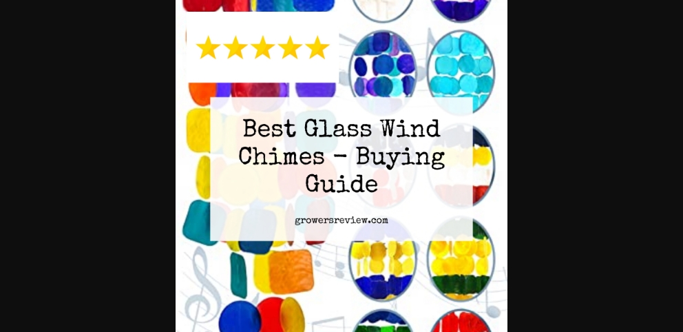 Best Glass Wind Chimes - Buying Guide