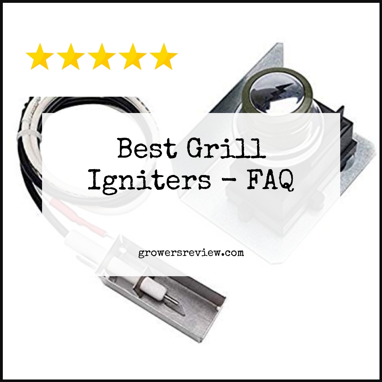 Best Grill Igniters - FAQ