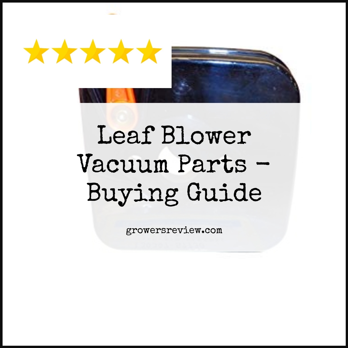 Leaf Blower Vacuum Parts - Buying Guide